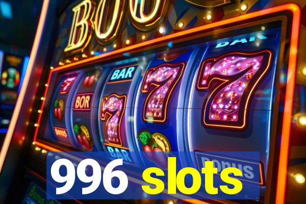 996 slots