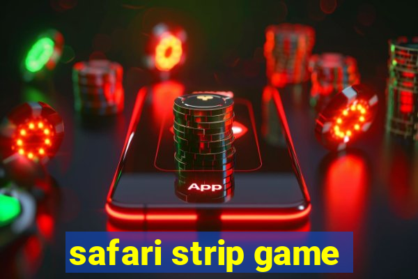 safari strip game