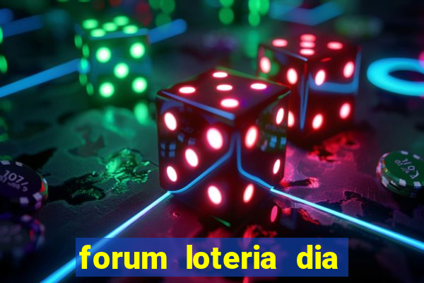 forum loteria dia de sorte