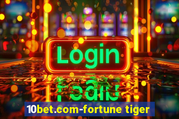 10bet.com-fortune tiger