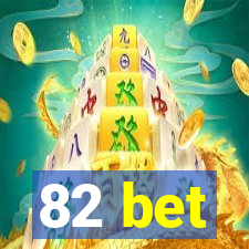 82 bet