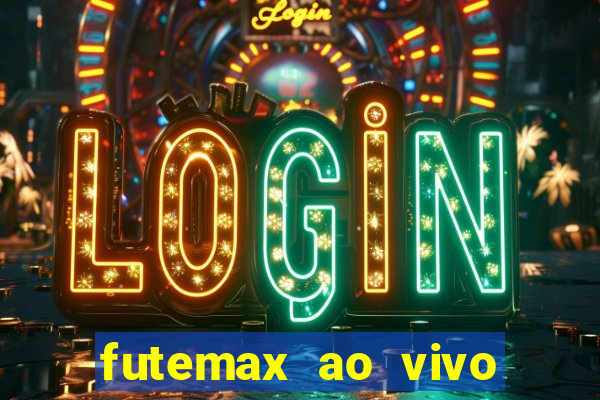 futemax ao vivo futebol ao vivo