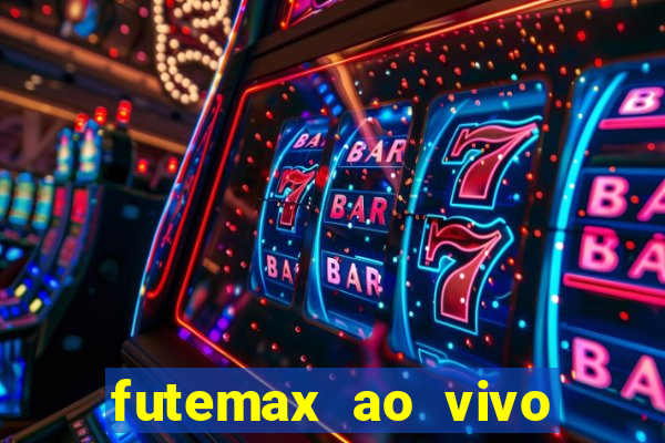 futemax ao vivo futebol ao vivo