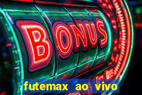 futemax ao vivo futebol ao vivo