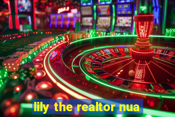 lily the realtor nua