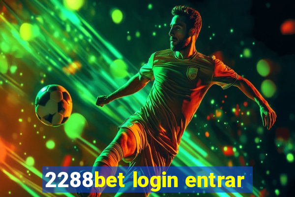 2288bet login entrar