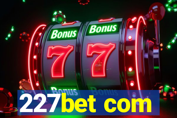 227bet com