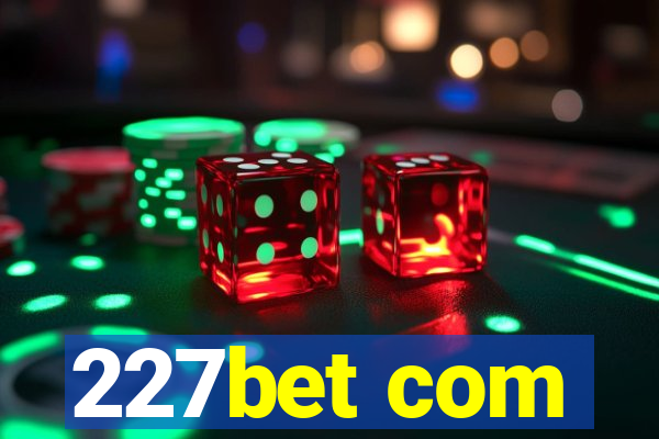 227bet com