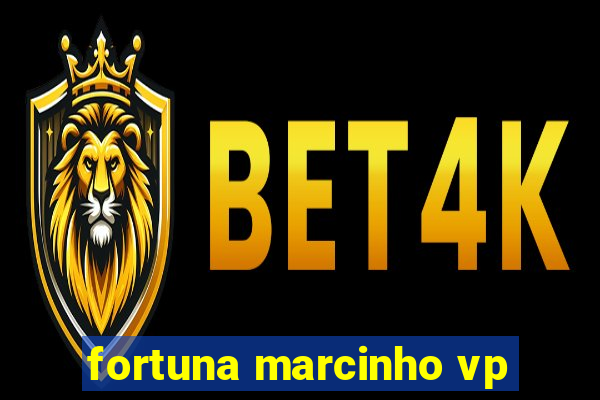 fortuna marcinho vp