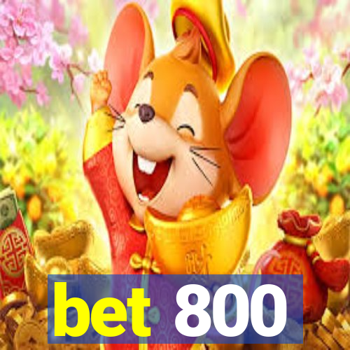 bet 800