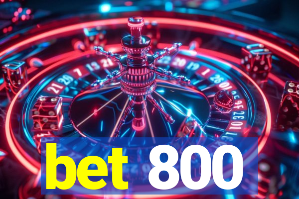 bet 800