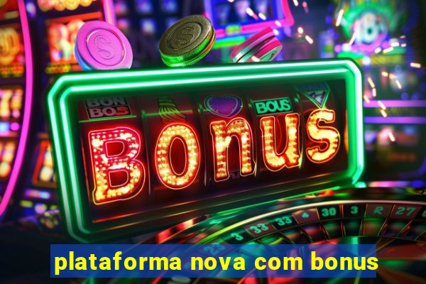 plataforma nova com bonus