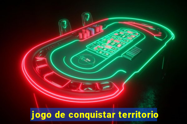 jogo de conquistar territorio