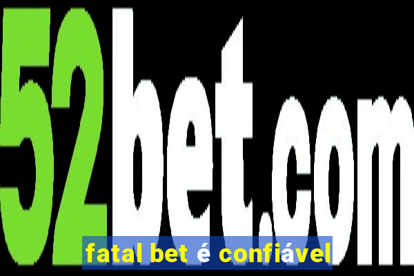 fatal bet é confiável