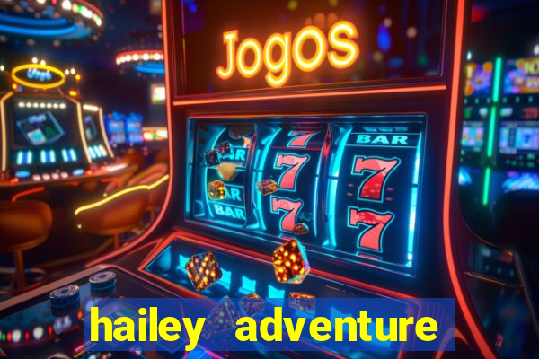 hailey adventure mod apk unlimited money