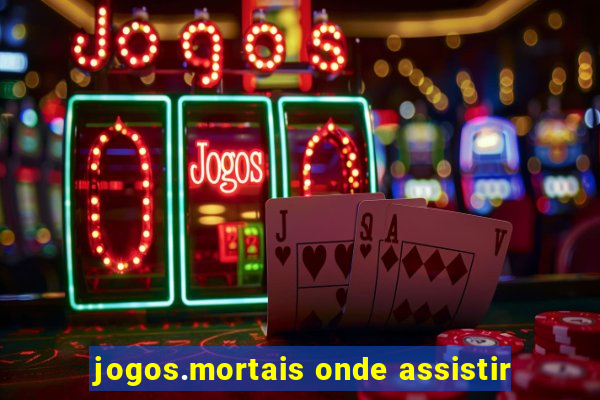 jogos.mortais onde assistir