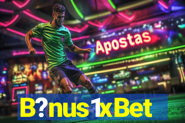 B?nus1xBet