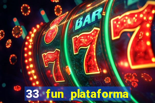 33 fun plataforma de jogos