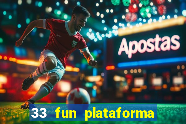 33 fun plataforma de jogos