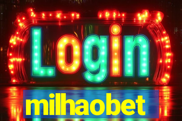 milhaobet