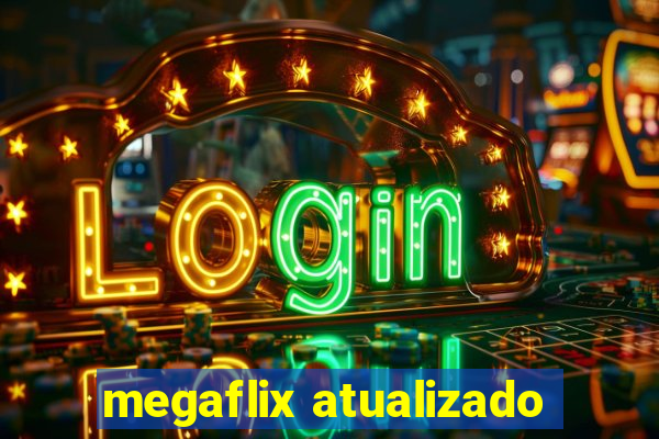 megaflix atualizado