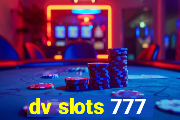 dv slots 777