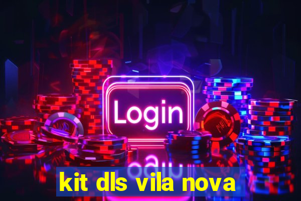 kit dls vila nova