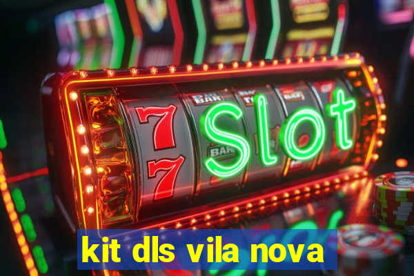 kit dls vila nova