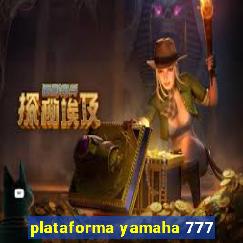 plataforma yamaha 777