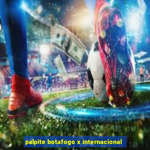 palpite botafogo x internacional