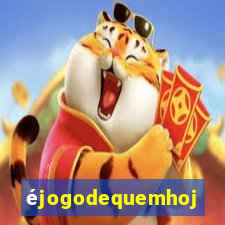 éjogodequemhoje