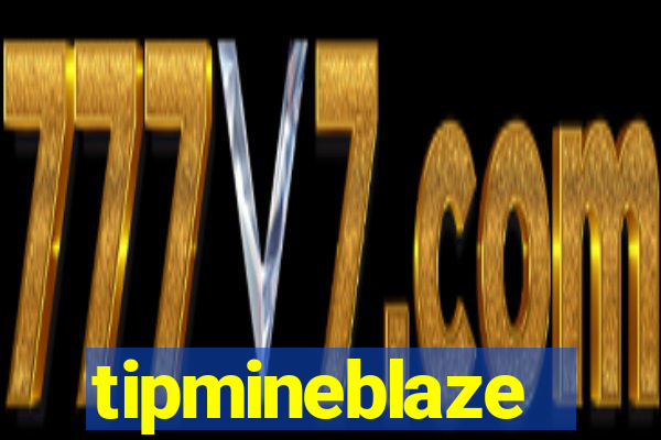 tipmineblaze