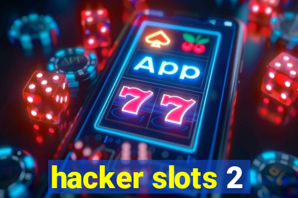 hacker slots 2