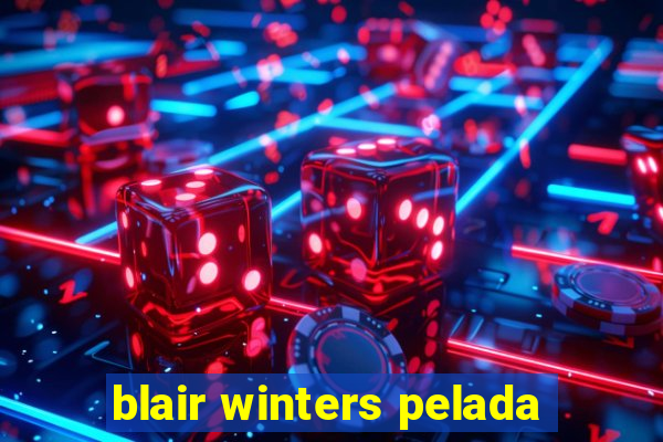 blair winters pelada