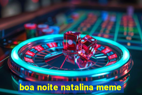 boa noite natalina meme