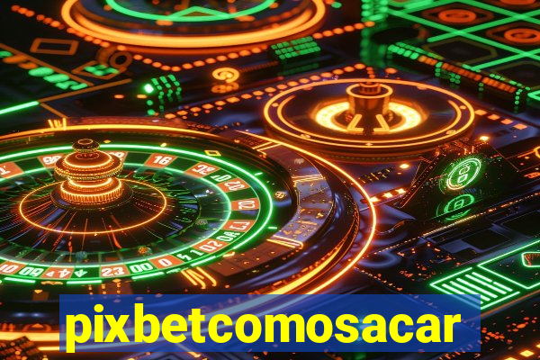 pixbetcomosacar