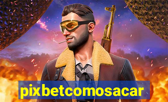 pixbetcomosacar