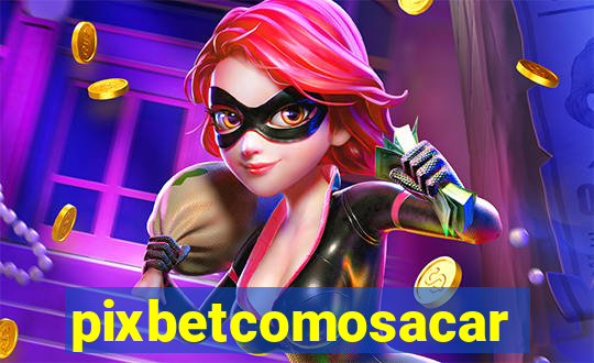 pixbetcomosacar