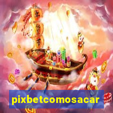 pixbetcomosacar