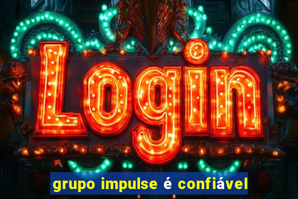 grupo impulse é confiável