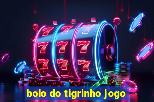 bolo do tigrinho jogo