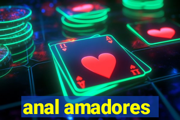 anal amadores