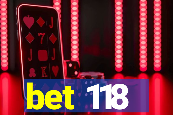 bet 118