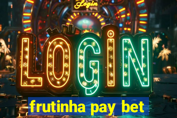 frutinha pay bet