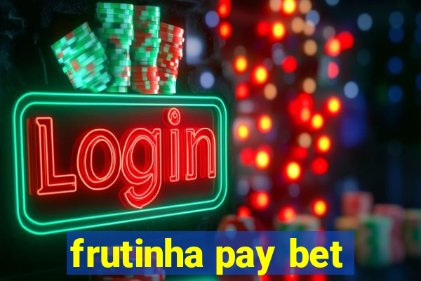 frutinha pay bet