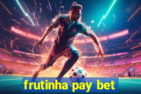 frutinha pay bet