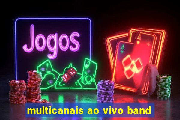 multicanais ao vivo band