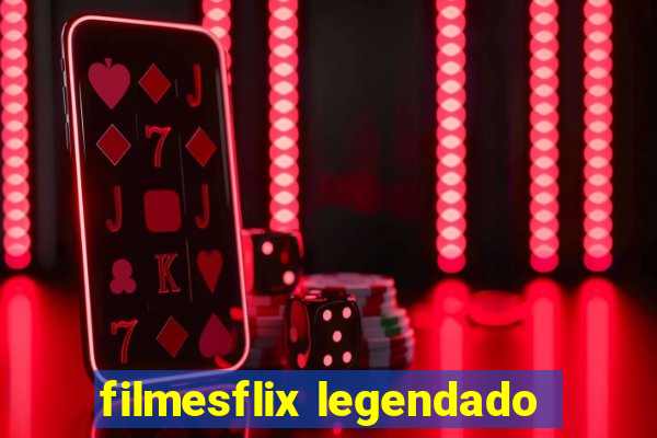 filmesflix legendado