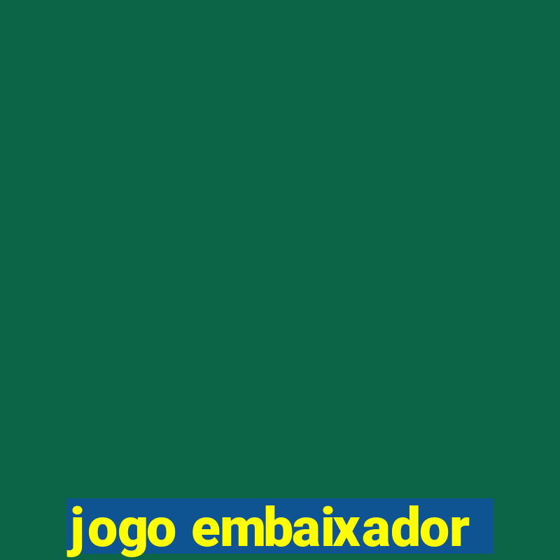 jogo embaixador