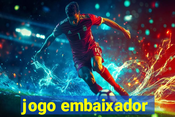 jogo embaixador